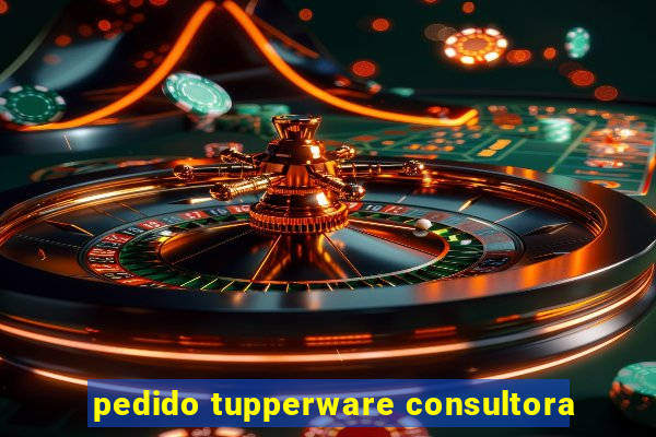 pedido tupperware consultora
